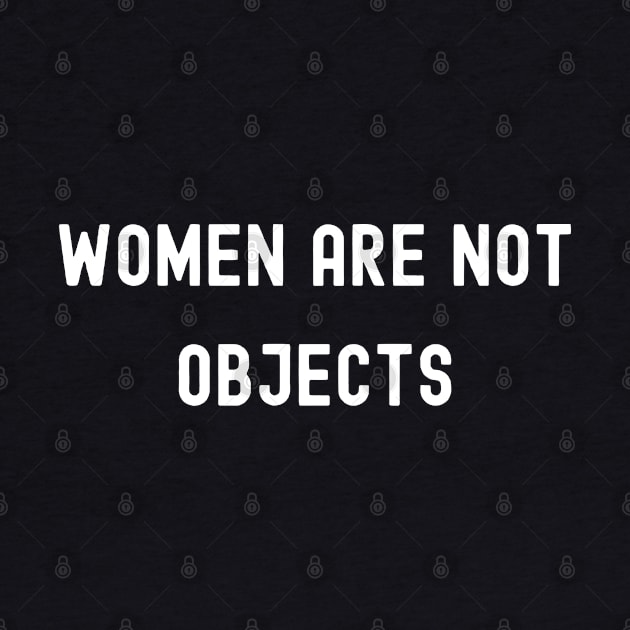 Women Are Not Objects, International Women's Day, Perfect gift for womens day, 8 march, 8 march international womans day, 8 march womens by DivShot 